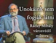 Ráday Mihály: Unokáink sem fogják látni